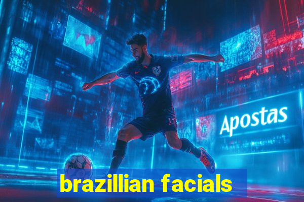 brazillian facials